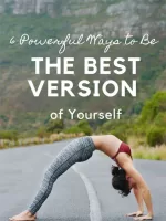 Powerful Ways to Be the Best Version of Yourself