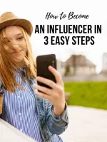 How to Become an Influencer in 3 Easy Steps