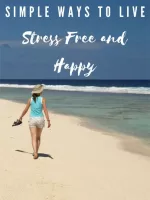 Simple Ways to Live Stress Free and Happy