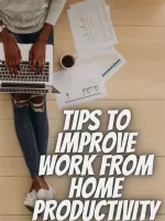 Tips to Improve Work From Home Productivity