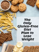 The Only Gluten-Free Diet Plan to Lose Weight