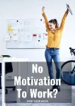 No motivation to work