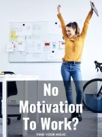 No motivation to work